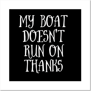 my boat doesn't run on thanks T-shirt Posters and Art